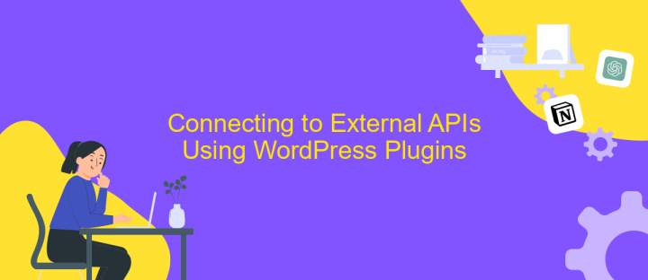 Connecting to External APIs Using WordPress Plugins