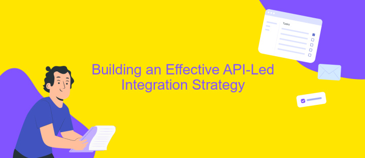 Building an Effective API-Led Integration Strategy