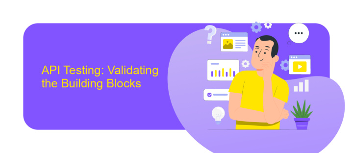 API Testing: Validating the Building Blocks