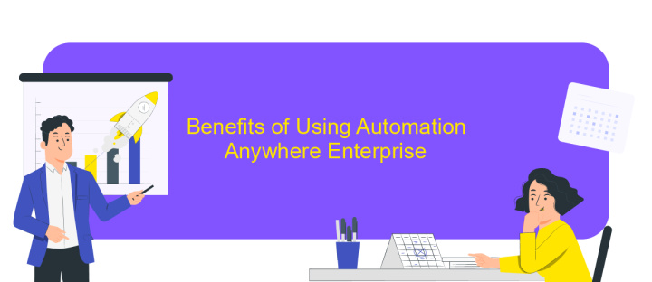 Benefits of Using Automation Anywhere Enterprise