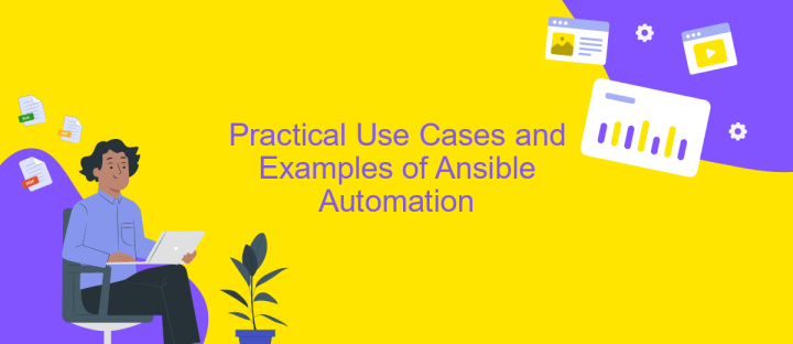 Practical Use Cases and Examples of Ansible Automation