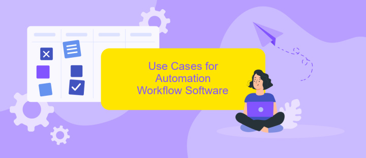 Use Cases for Automation Workflow Software