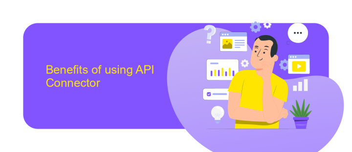 Benefits of using API Connector