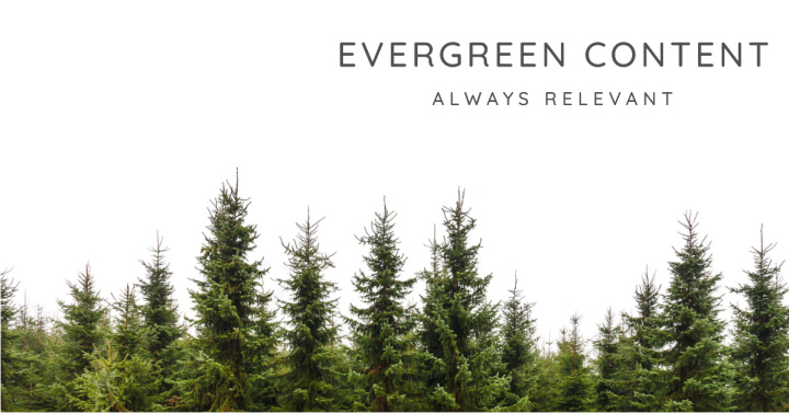 Evergreen content | Characteristics of Evergreen Content