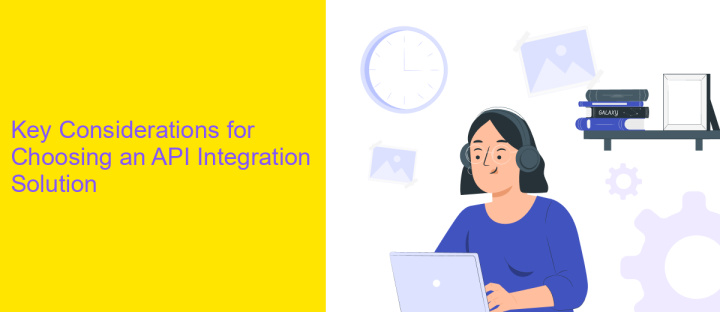 Key Considerations for Choosing an API Integration Solution