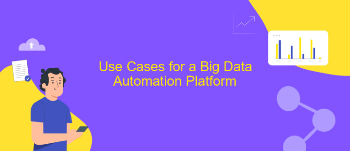 Use Cases for a Big Data Automation Platform