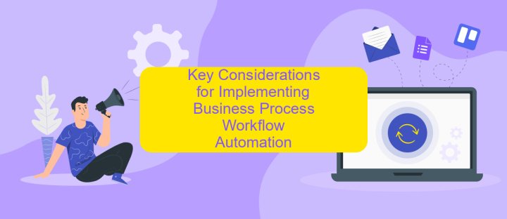 Key Considerations for Implementing Business Process Workflow Automation