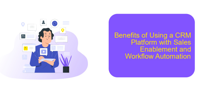 Benefits of Using a CRM Platform with Sales Enablement and Workflow Automation