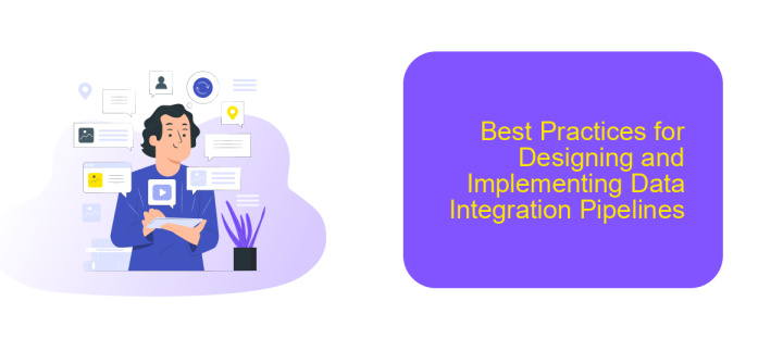 Best Practices for Designing and Implementing Data Integration Pipelines