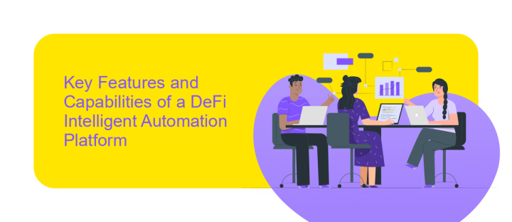 Key Features and Capabilities of a DeFi Intelligent Automation Platform