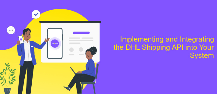 Implementing and Integrating the DHL Shipping API into Your System