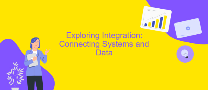 Exploring Integration: Connecting Systems and Data