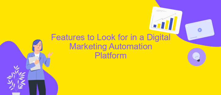 Features to Look for in a Digital Marketing Automation Platform