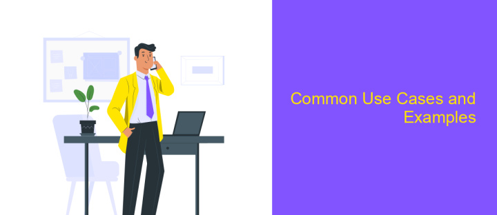 Common Use Cases and Examples Common Use Cases and Examples