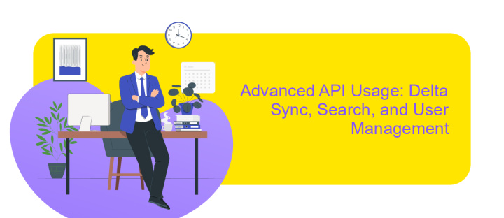 Advanced API Usage: Delta Sync, Search, and User Management