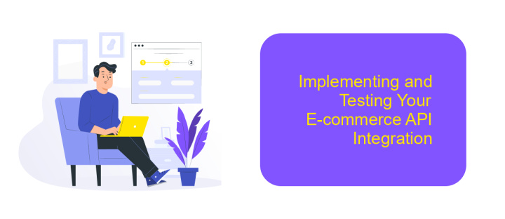 Implementing and Testing Your E-commerce API Integration