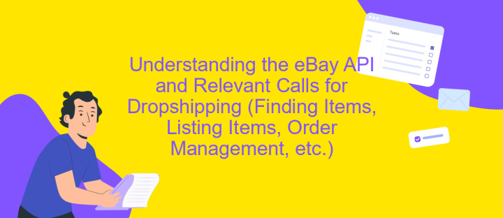 Understanding the eBay API and Relevant Calls for Dropshipping (Finding Items, Listing Items, Order Management, etc.)