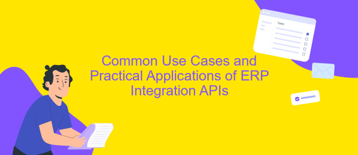 Common Use Cases and Practical Applications of ERP Integration APIs