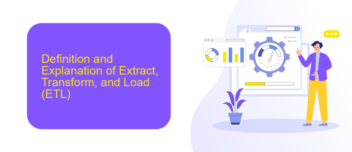 Definition and Explanation of Extract, Transform, and Load (ETL)