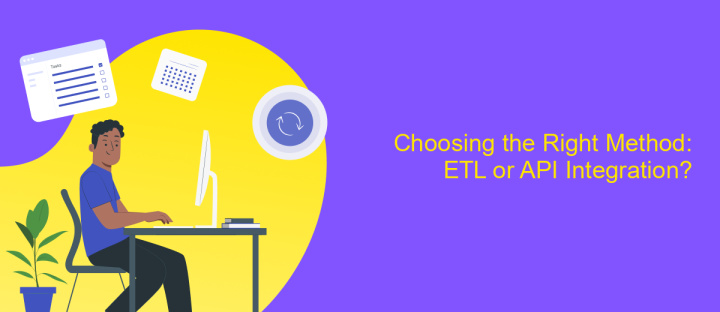 Choosing the Right Method: ETL or API Integration?