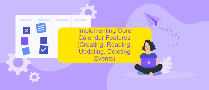 Implementing Core Calendar Features (Creating, Reading, Updating, Deleting Events)