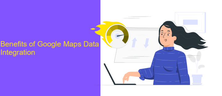 Benefits of Google Maps Data Integration