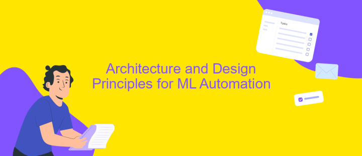 Architecture and Design Principles for ML Automation