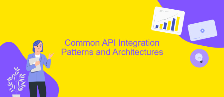 Common API Integration Patterns and Architectures