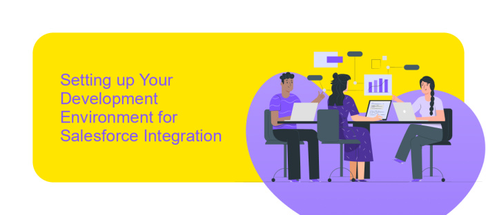 Setting up Your Development Environment for Salesforce Integration