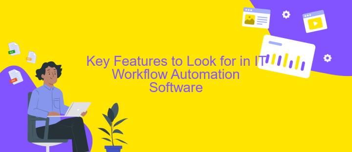 Key Features to Look for in IT Workflow Automation Software