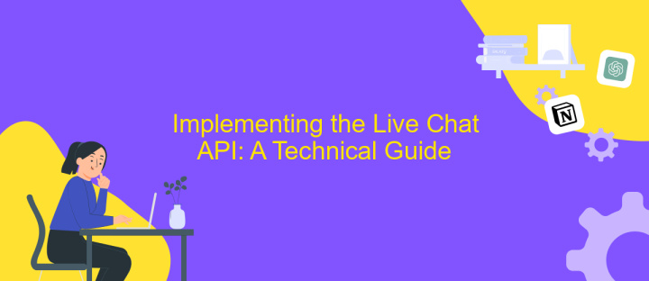 Implementing the Live Chat API: A Technical Guide