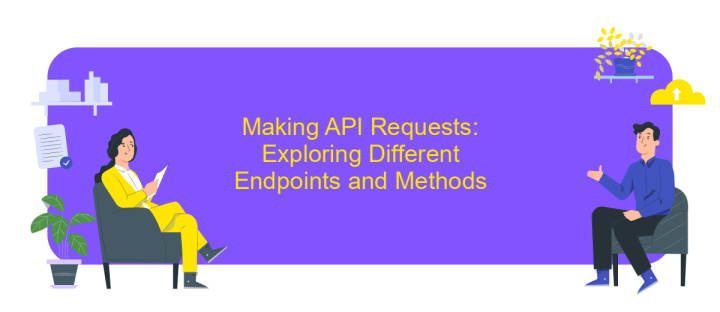 Making API Requests: Exploring Different Endpoints and Methods