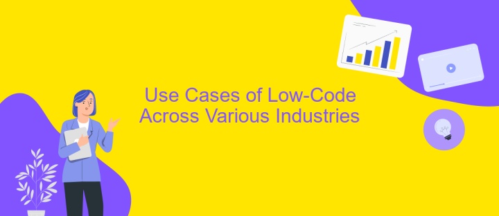 Use Cases of Low-Code Across Various Industries