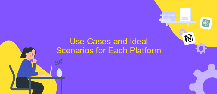 Use Cases and Ideal Scenarios for Each Platform