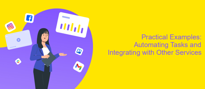 Practical Examples: Automating Tasks and Integrating with Other Services