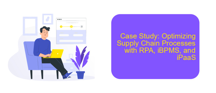 Case Study: Optimizing Supply Chain Processes with RPA, iBPMS, and iPaaS