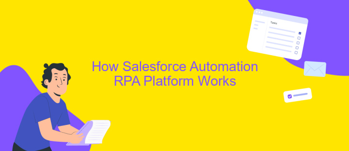 How Salesforce Automation RPA Platform Works