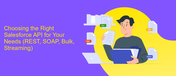 Choosing the Right Salesforce API for Your Needs (REST, SOAP, Bulk, Streaming)