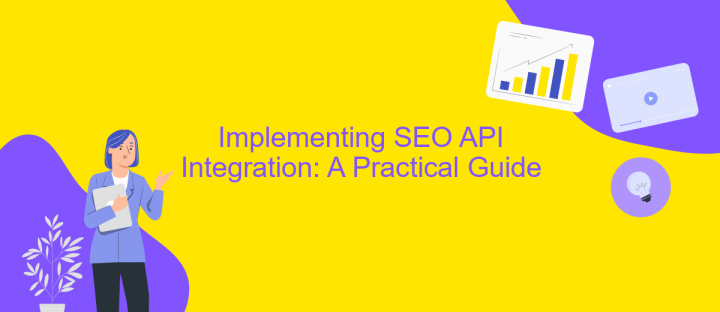 Implementing SEO API Integration: A Practical Guide