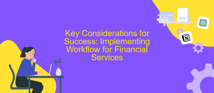 Key Considerations for Success: Implementing Workflow for Financial Services