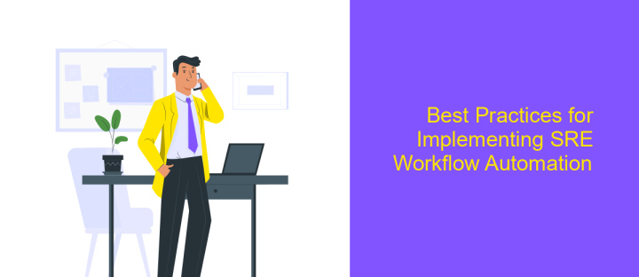Best Practices for Implementing SRE Workflow Automation