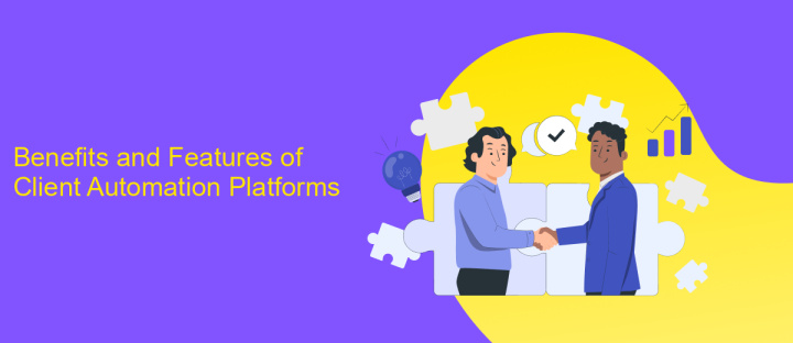 Benefits and Features of Client Automation Platforms