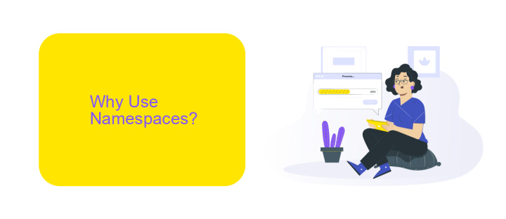 Why Use Namespaces?