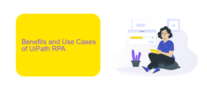 Benefits and Use Cases of UiPath RPA