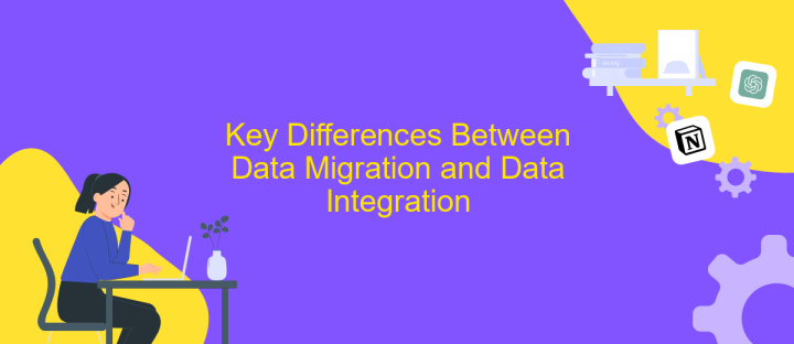 Key Differences Between Data Migration and Data Integration