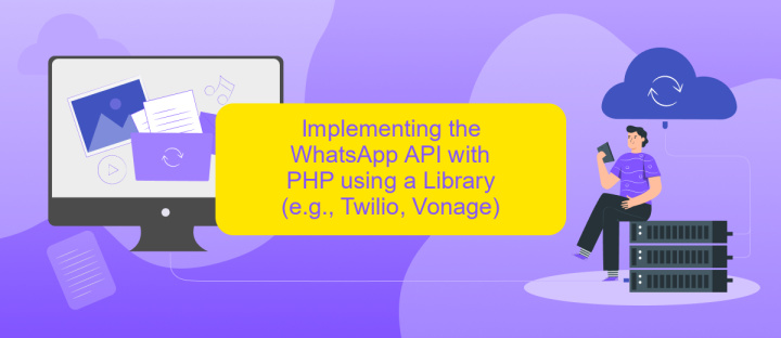 Implementing the WhatsApp API with PHP using a Library (e.g., Twilio, Vonage)