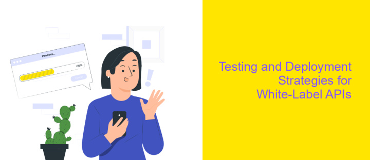 Testing and Deployment Strategies for White-Label APIs