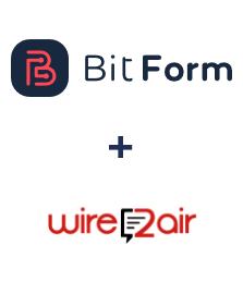 Integration of Bit Form and Wire2Air