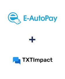 Integration of E-Autopay and TXTImpact Integration of E-Autopay and TXTImpact