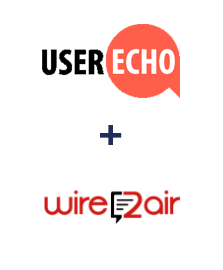 Integration of UserEcho and Wire2Air Integration of UserEcho and Wire2Air